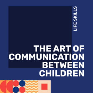 The Art of Communication Between Children